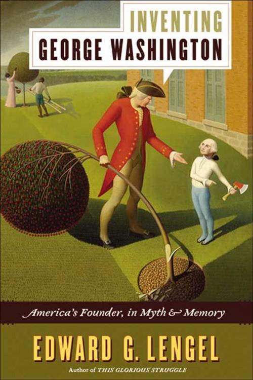 Cover of the book Inventing George Washington by Edward G. Lengel, HarperCollins e-books