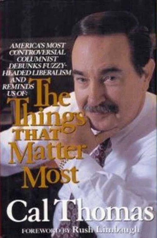 Cover of the book The Things That Matter Most by Cal Thomas, HarperCollins e-books