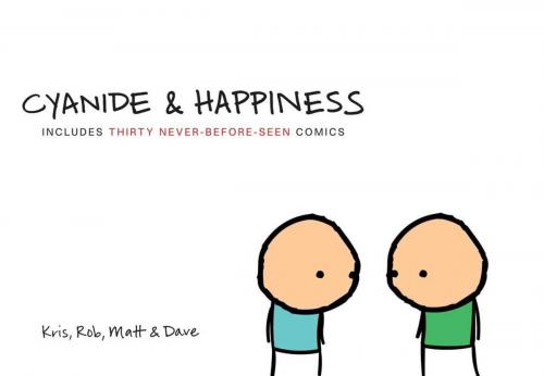 Cover of the book Cyanide and Happiness by Kris Wilson, Matt Melvin, Rob Denbleyker, Dave McElfatric, HarperCollins e-books