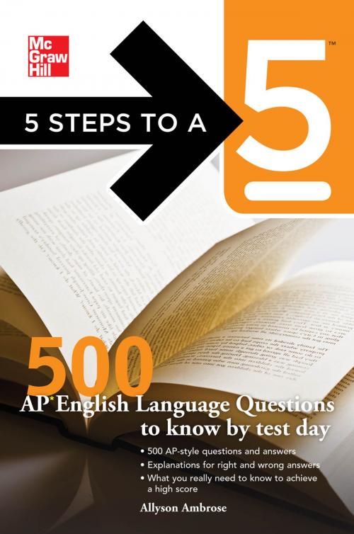 Cover of the book 5 Steps to a 5 500 AP English Language Questions to Know by Test Day by Allyson Ambrose, Thomas A. editor - Evangelist, McGraw-Hill Education