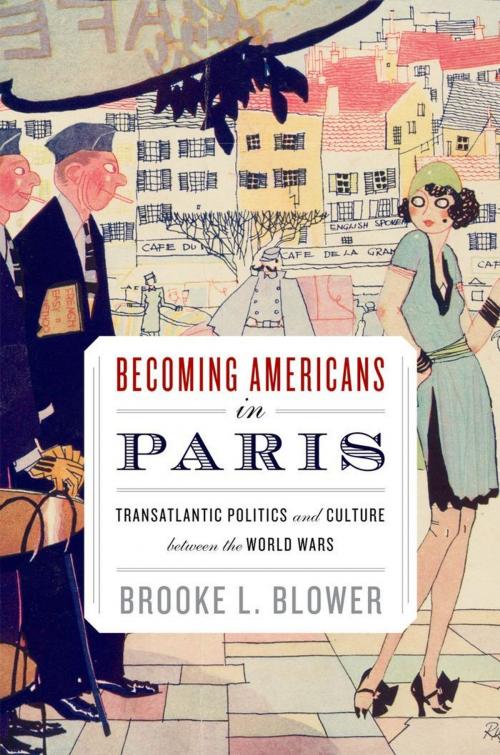 Cover of the book Becoming Americans in Paris by Brooke L. Blower, Oxford University Press