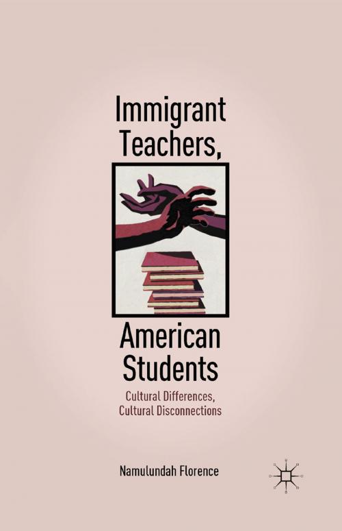 Cover of the book Immigrant Teachers, American Students by N. Florence, Palgrave Macmillan US