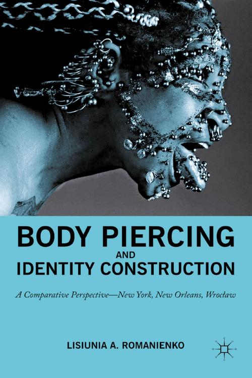 Cover of the book Body Piercing and Identity Construction by NA NA, Lisiunia A. Romanienko, Palgrave Macmillan US