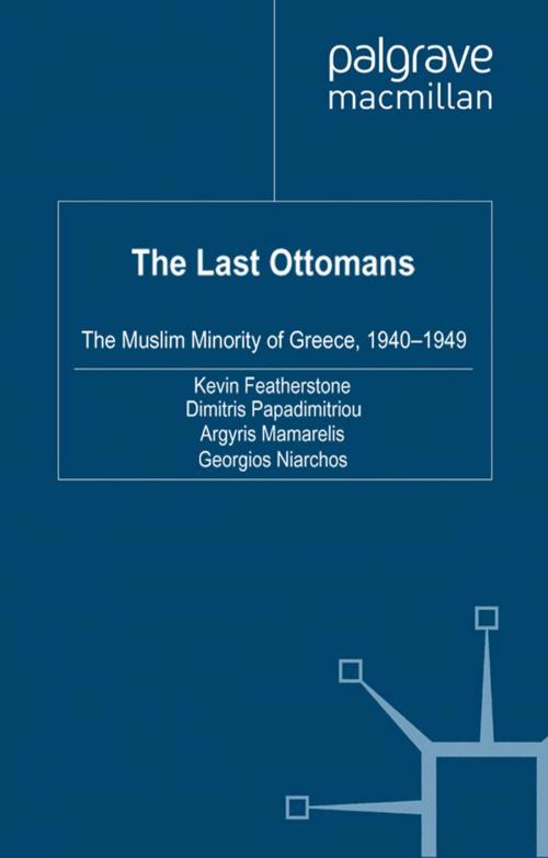 Cover of the book The Last Ottomans by K. Featherstone, D. Papadimitriou, A. Mamarelis, G. Niarchos, Palgrave Macmillan UK