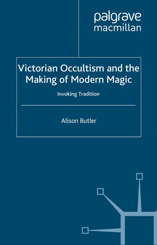Cover of the book Victorian Occultism and the Making of Modern Magic by A. Butler, Palgrave Macmillan UK