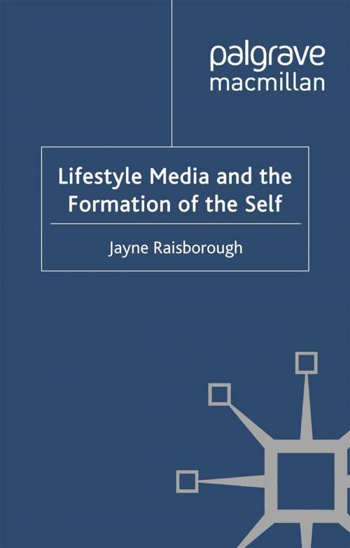 Cover of the book Lifestyle Media and the Formation of the Self by J. Raisborough, Palgrave Macmillan UK