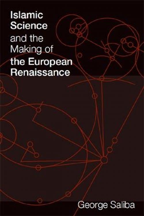 Cover of the book Islamic Science and the Making of the European Renaissance by George Saliba, The MIT Press
