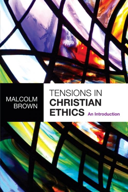 Cover of the book Tensions in Christian Ethics by The Revd Dr Malcolm Brown, SPCK