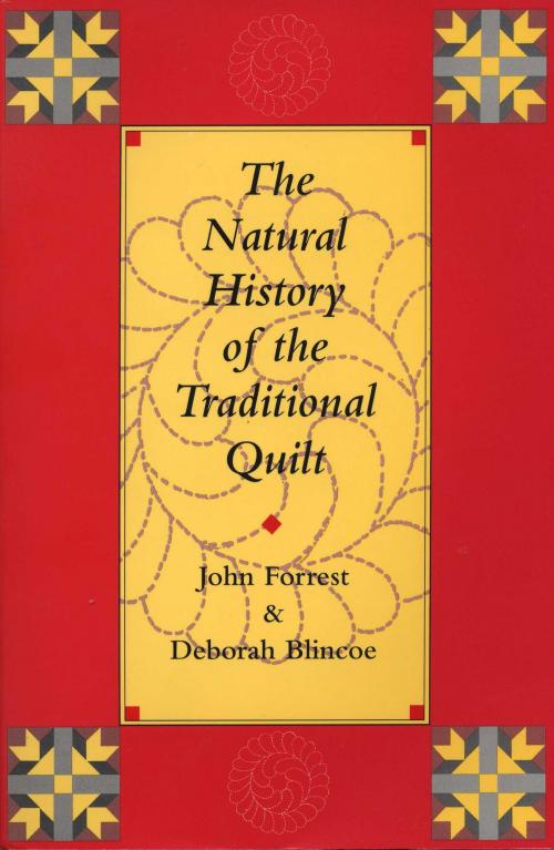 Cover of the book The Natural History of the Traditional Quilt by John Forrest, Deborah  Blincoe, University of Texas Press