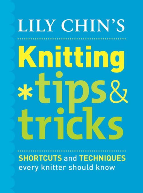 Cover of the book Lily Chin's Knitting Tips and Tricks by Lily Chin, Potter/Ten Speed/Harmony/Rodale