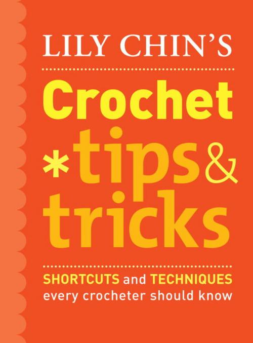 Cover of the book Lily Chin's Crochet Tips and Tricks by Lily Chin, Potter/Ten Speed/Harmony/Rodale