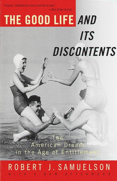 Cover of the book The Good Life and Its Discontents by Robert J. Samuelson, Knopf Doubleday Publishing Group