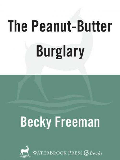 Cover of the book The Peanut-Butter Burglary by Becky Freeman, The Crown Publishing Group