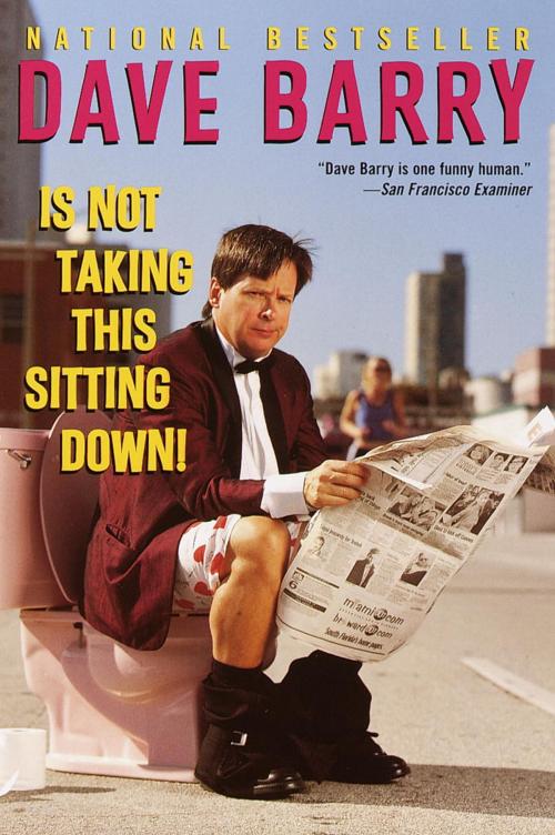 Cover of the book Dave Barry Is Not Taking This Sitting Down by Dave Barry, Random House Publishing Group