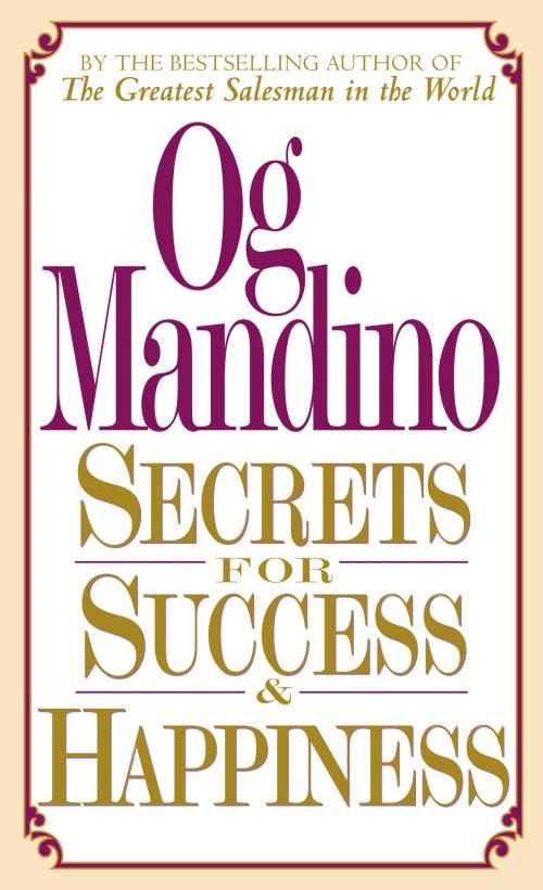 Cover of the book Secrets for Success and Happiness by Og Mandino, Random House Publishing Group