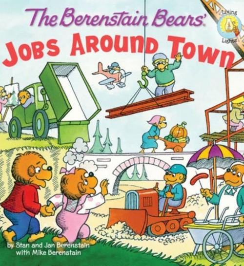 Cover of the book The Berenstain Bears: Jobs Around Town by Stan Berenstain, Jan Berenstain, Mike Berenstain, Zonderkidz