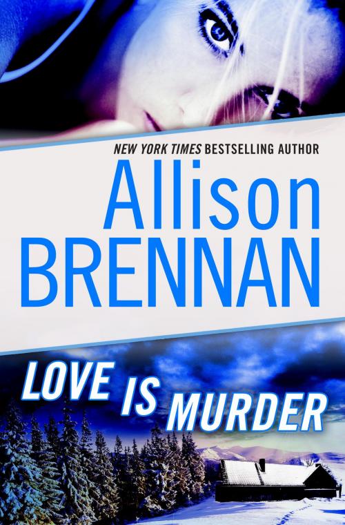 Cover of the book Love Is Murder: A Novella of Suspense by Allison Brennan, Random House Publishing Group