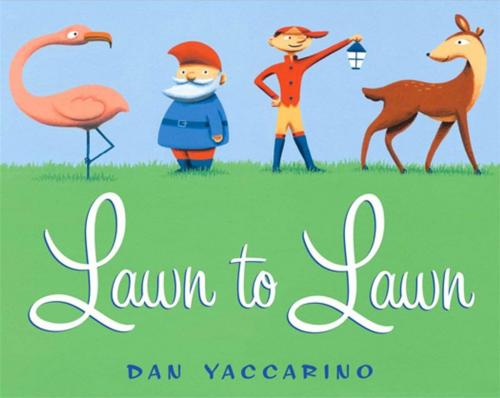 Cover of the book Lawn to Lawn by Dan Yaccarino, Random House Children's Books