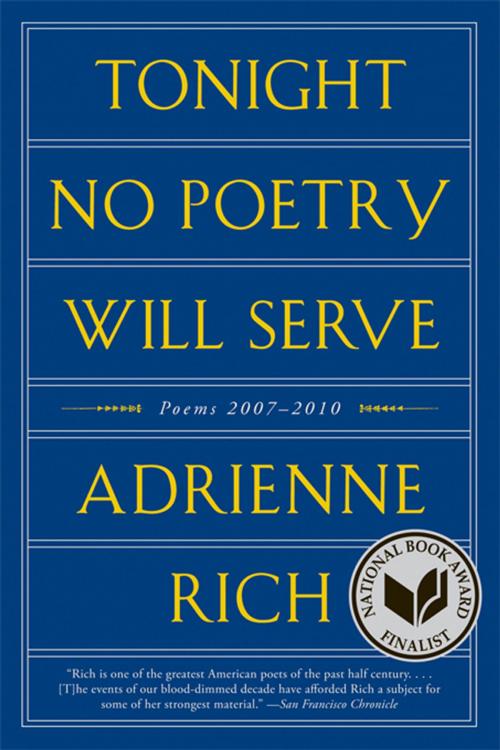 Cover of the book Tonight No Poetry Will Serve: Poems 2007-2010 by Adrienne Rich, W. W. Norton & Company