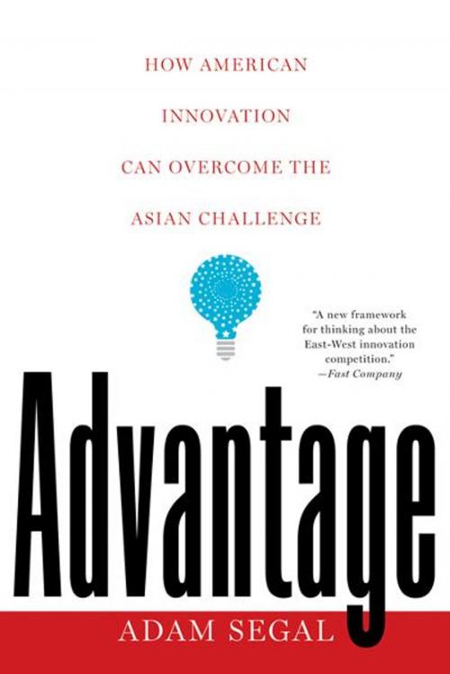 Cover of the book Advantage: How American Innovation Can Overcome the Asian Challenge by Adam Segal, W. W. Norton & Company