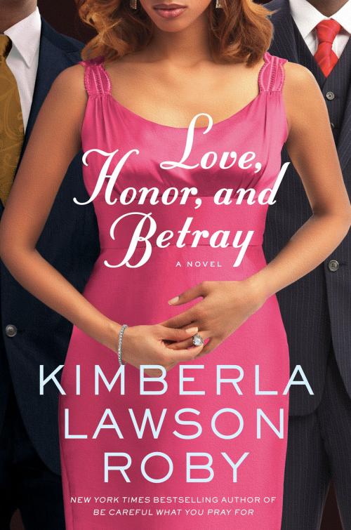 Cover of the book Love, Honor, and Betray by Kimberla Lawson Roby, Grand Central Publishing