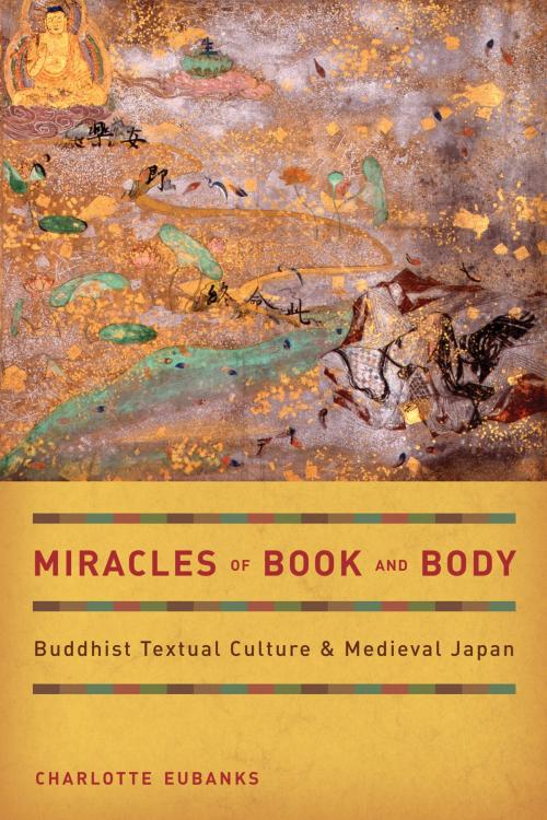 Cover of the book Miracles of Book and Body by Charlotte Eubanks, University of California Press