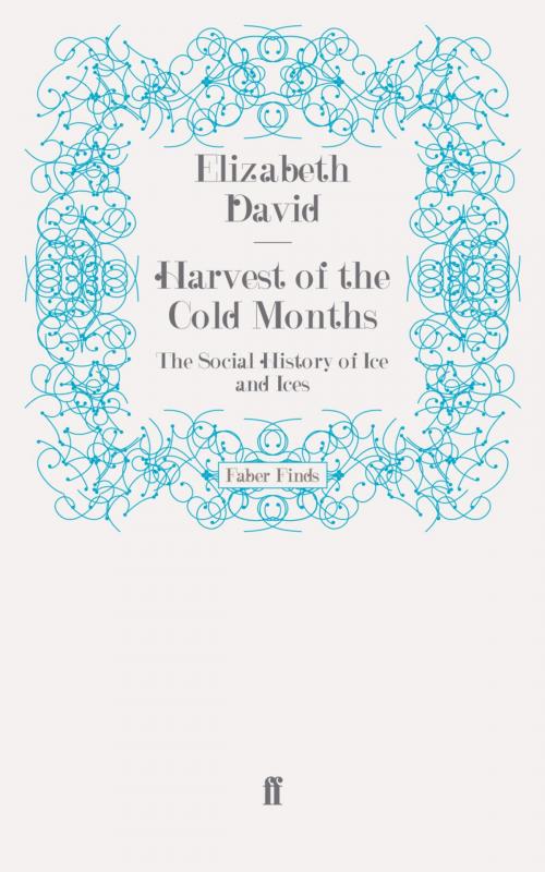Cover of the book Harvest of the Cold Months by Elizabeth David, Faber & Faber