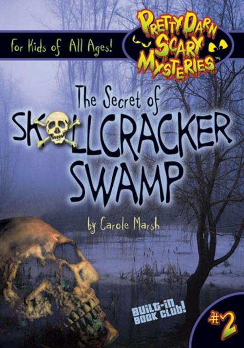 Cover of the book The Secret of Skullcracker Swamp by Carole Marsh, Gallopade International