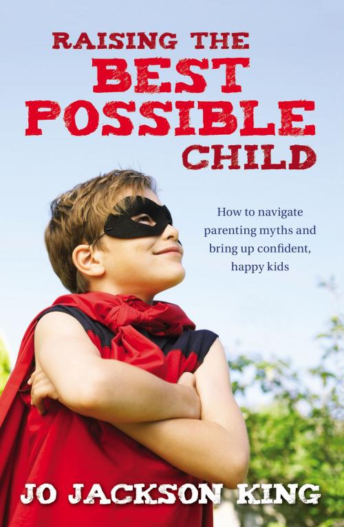 Cover of the book Raising the Best Possible Child by Jo Jackson King, ABC Books