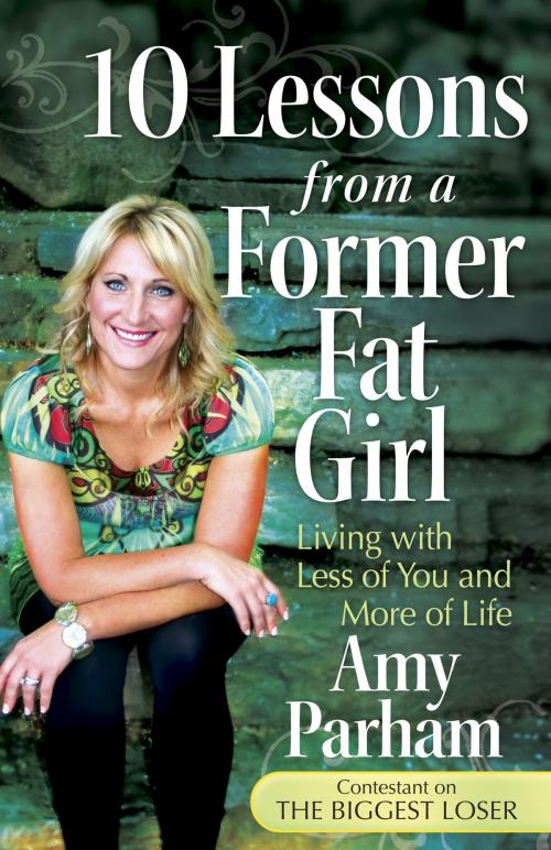 Cover of the book 10 Lessons from a Former Fat Girl by Amy Parham, Harvest House Publishers