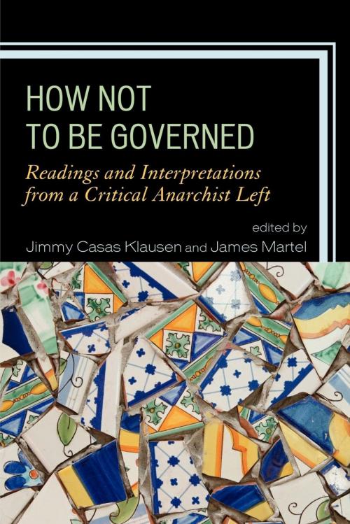 Cover of the book How Not to Be Governed by George Ciccariello-Maher, Katherine Gordy, Elena Loizidou, Todd May, Keally McBride, Jacqueline Stevens, Vanessa Lemm, is Professor of Philosophy at the University of New South Wales, Australia., Banu Bargu, Professor of History of Consciousness and Political Theory, University of California, Lexington Books