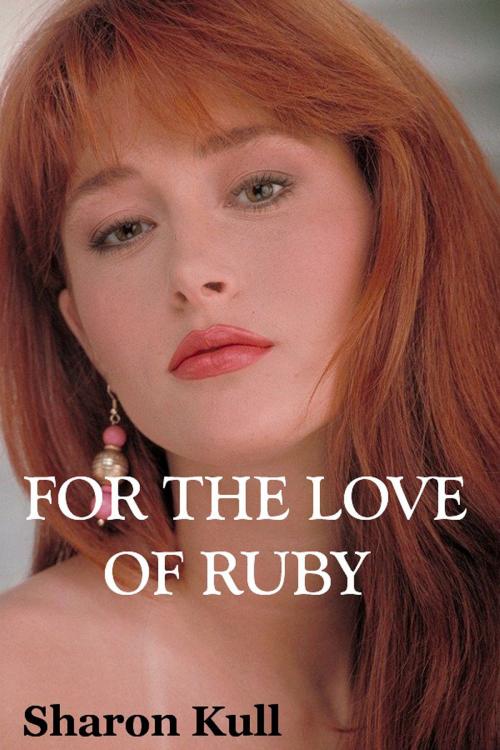 Cover of the book For the Love of Ruby by Sharon Kull, SynergEbooks