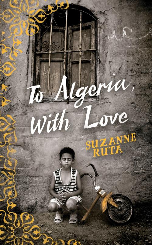 Cover of the book To Algeria, With Love by Suzanne Ruta, Little, Brown Book Group