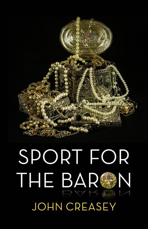Cover of the book Sport For The Baron: (Writing as Anthony Morton) by John Creasey, House of Stratus