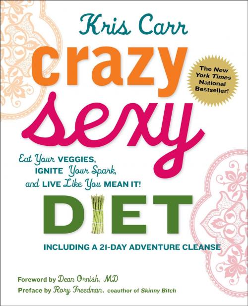 Cover of the book Crazy Sexy Diet by Kris Carr, Rory Freedman, Sheila Buff, Skirt!