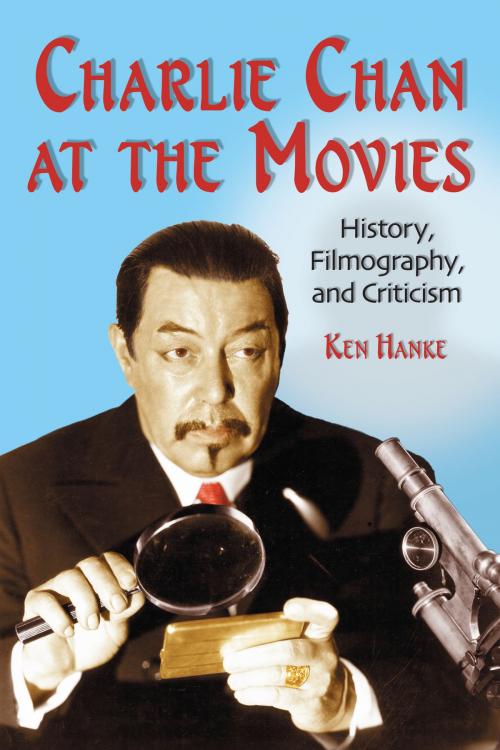 Cover of the book Charlie Chan at the Movies by Ken Hanke, McFarland & Company, Inc., Publishers