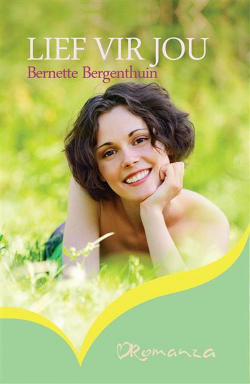 Cover of the book Lief vir jou by Bernette Bergenthuin, LAPA Uitgewers