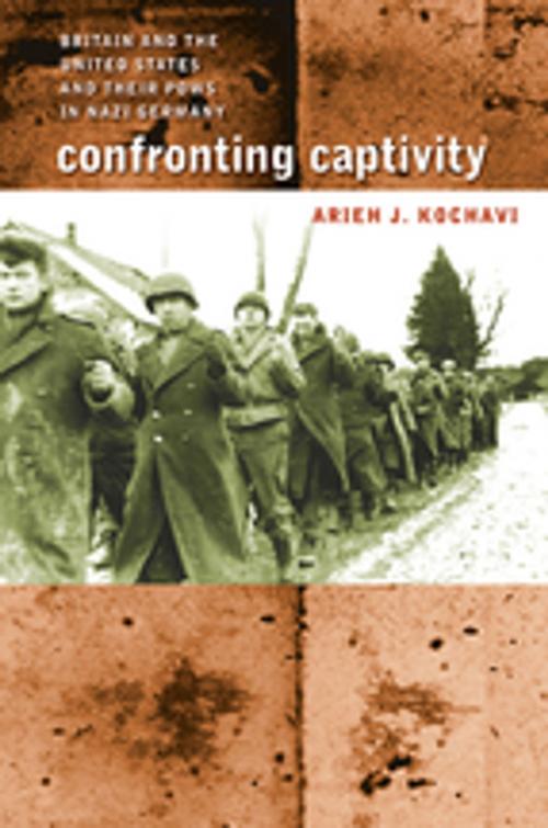 Cover of the book Confronting Captivity by Arieh J. Kochavi, The University of North Carolina Press