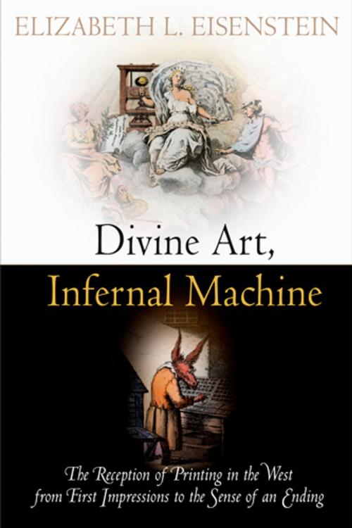 Cover of the book Divine Art, Infernal Machine by Elizabeth L. Eisenstein, University of Pennsylvania Press, Inc.