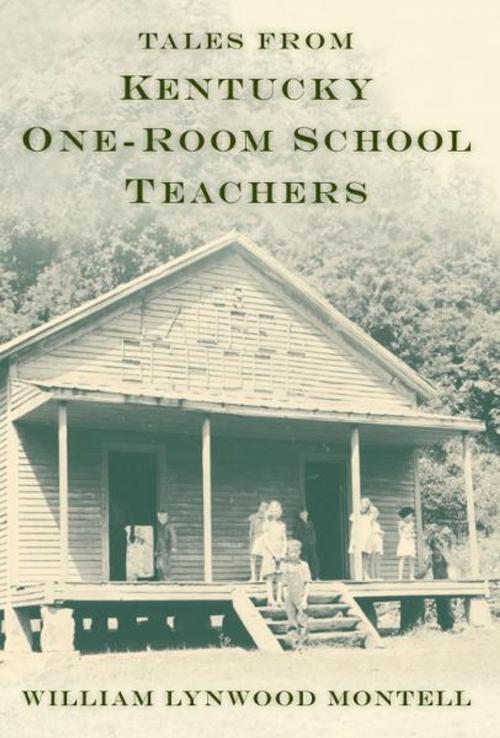 Cover of the book Tales from Kentucky One-Room School Teachers by William Lynwood Montell, The University Press of Kentucky