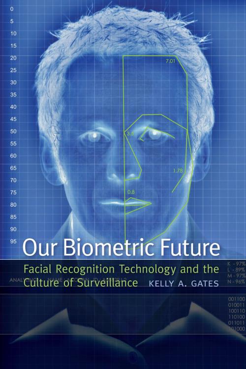 Cover of the book Our Biometric Future by Kelly A. Gates, NYU Press