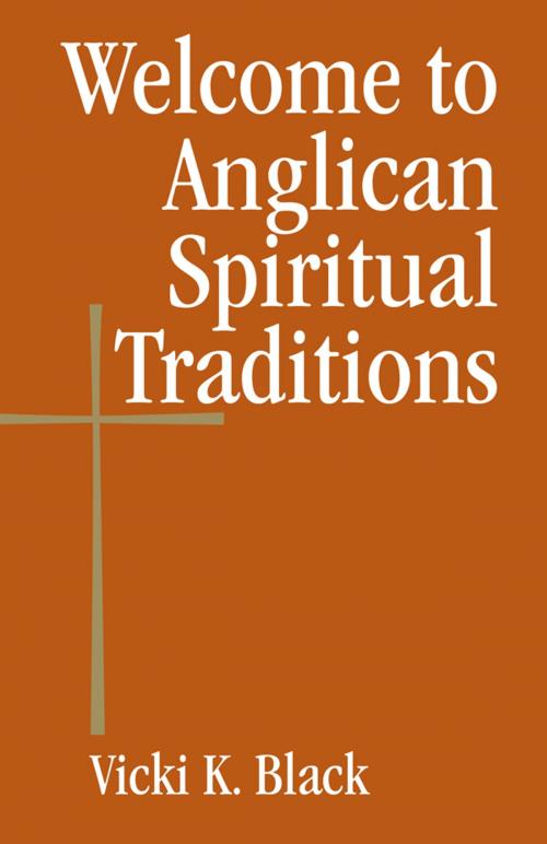 Cover of the book Welcome to Anglican Spiritual Traditions by Vicki K. Black, Church Publishing Inc.