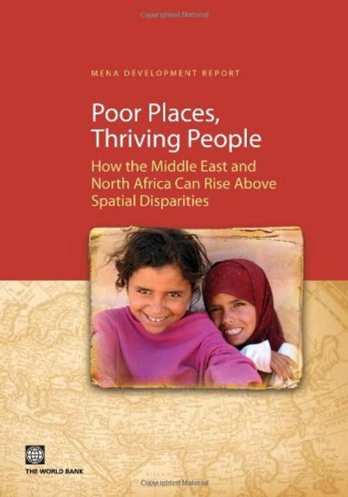 Cover of the book Poor Places Thriving People: How the Middle East and North Africa Can Rise Above Spatial Disparities by World Bank, World Bank
