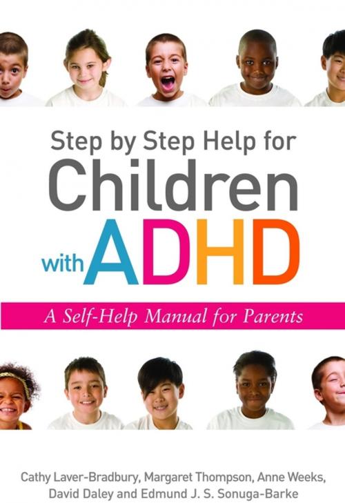 Cover of the book Step by Step Help for Children with ADHD by David Daley, Cathy Laver-Bradbury, Anne Weeks, E Sonuga-Barke, Margaret Thompson, Jessica Kingsley Publishers