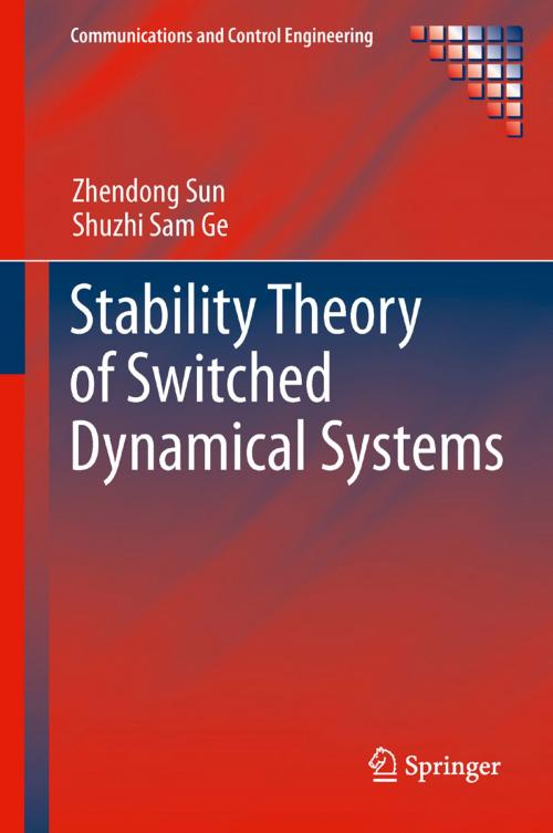Cover of the book Stability Theory of Switched Dynamical Systems by Zhendong Sun, Shuzhi Sam Ge, Springer London