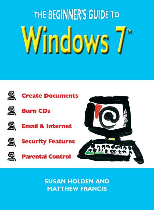Cover of the book The Beginner's Guide to Windows 7 by Susan Holden, Matthew Francis, Summersdale Publishers Ltd