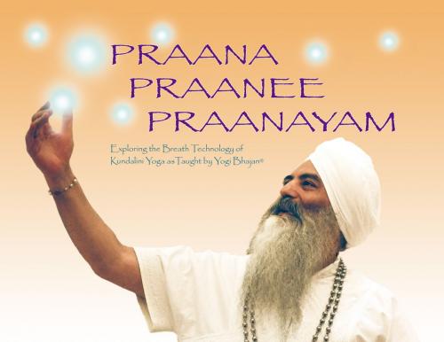 Cover of the book Praana Praanee Pranayam by Yogi Bhajan, Kundalini Research Institute