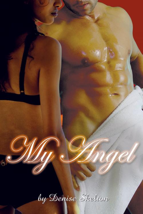 Cover of the book My Angel by Denise Skelton, Denise Skelton