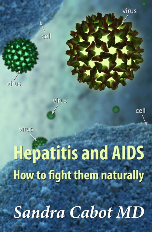 Cover of the book Hepatitis and AIDS How To Fight Them Naturally by Sandra Cabot MD, SCB International Inc.