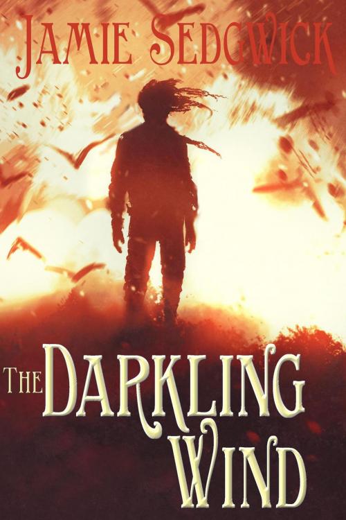 Cover of the book The Darkling Wind by Jamie Sedgwick, Jamie Sedgwick